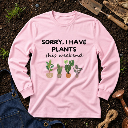 Sorry I Have Plants This Weekend 01