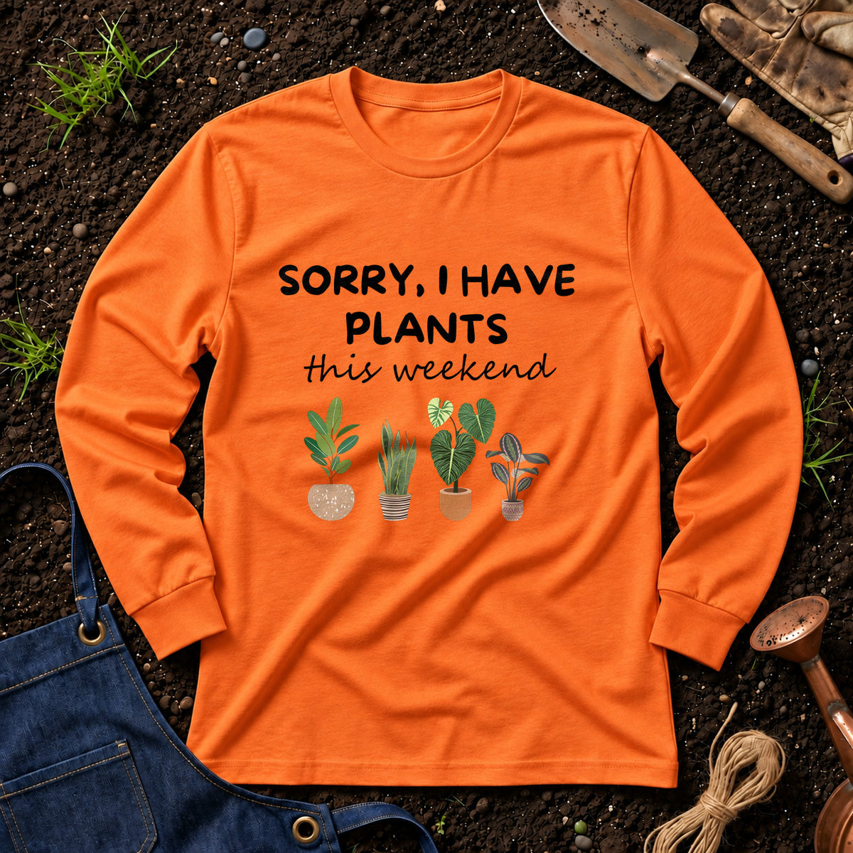 Sorry I Have Plants This Weekend 01