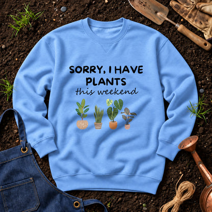 Sorry I Have Plants This Weekend 01