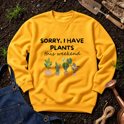 Sorry I Have Plants This Weekend 01