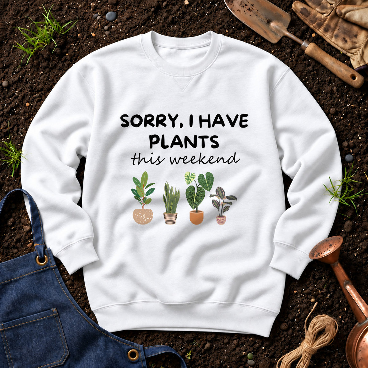 Sorry I Have Plants This Weekend 01